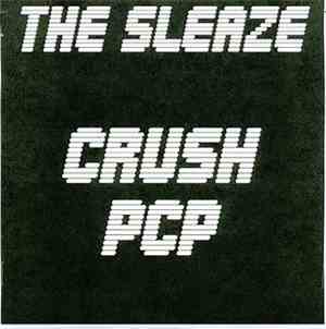 The Sleaze - Crush / PCP