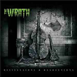 The Wrath  - Disillusions And Resolutions