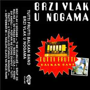 Tutti Frutti Balkan Band - Brzi Vlak U Nogama