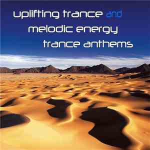 Various - Uplifting Trance And Melodic Energy Trance Anthems
