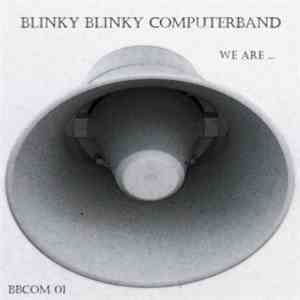 Blinky Blinky Computerband - We Are ...