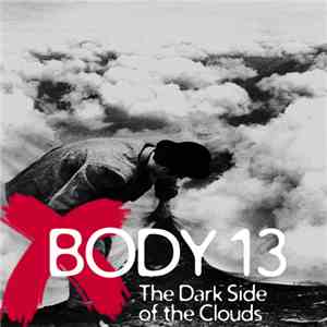 Body 13 - #073: The Dark Side Of The Clouds