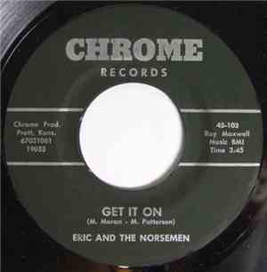 Eric And The Norsemen - Get It On / Scotch And Soda