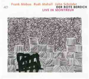 Frank Möbus, Rudi Mahall, John Schröder : Der Rote Bereich - Live In Montreux
