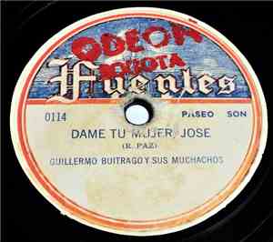 Guillermo Buitrago Y Sus Muchachos - Dame Tu Mujer Jose / La Vida Es Un Relajo