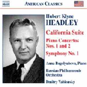 Hubert Klyne Headley - Anna Bogolyubova, Russian Philharmonic Orchestra, Dmitry Yablonsky - California Suite / Piano Concertos Nos. 1 And 2 / Symphony No. 1