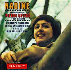 Nadine  Accompagnée Par Pierre Spiers Et Son Orchestre - Printemps Finlandais / Contes Extraordinaires / Au Lycée / Mes Amis D’Helsinki