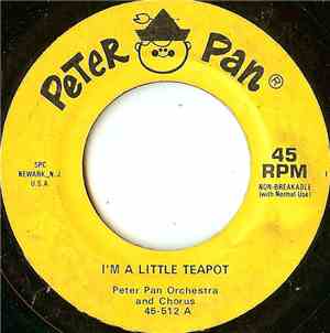 Peter Pan Orchestra And Chorus - I'm A Little Teapot
