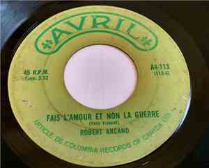 Robert Arcand - Fais L'Amour Et Non La Guerre
