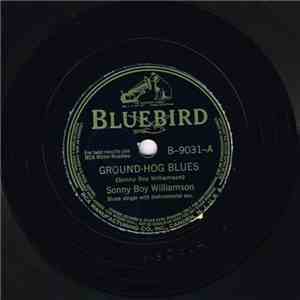 Sonny Boy Williamson - Ground-Hog Blues / Broken Heart Blues