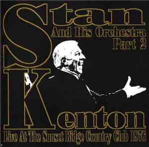 Stan Kenton And His Orchestra - Live At The Sunset Ridge Country Club 1976 Part 2
