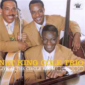 The Nat King Cole Trio - Live At The Circle Room