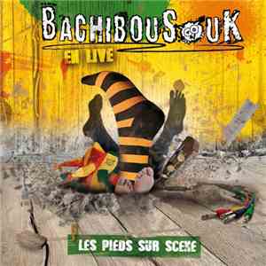 BachibouSouk - Les Pieds Sur Scène