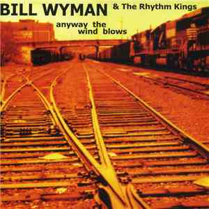 Bill Wyman's Rhythm Kings - Anyway The Wind Blows