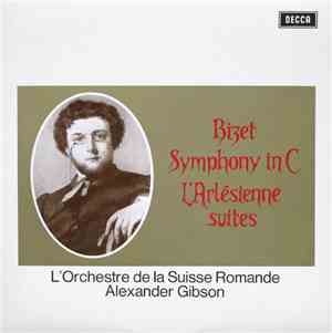 Bizet, L'Orchestre De La Suisse Romande, Alexander Gibson - Symphony In C / L'Arlésienne Suites