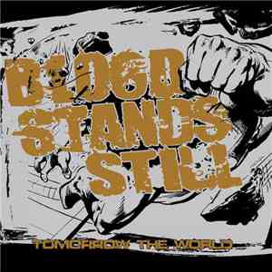 Blood Stands Still - Tomorrow The World