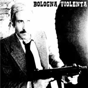 Bologna Violenta - Bologna Violenta