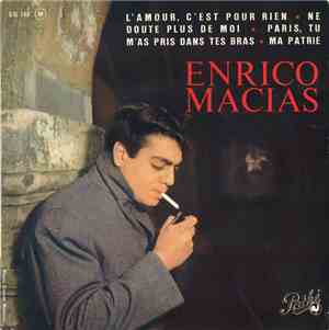Enrico Macias - L'Amour, C'Est Pour Rien / Ne Doute Plus De Moi / Paris, Tu M'As Pris Dans Tes Bras / Ma Patrie
