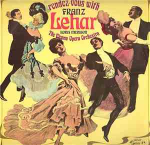 Franz Lehar, Boris Mersson, The Vienna Opera Orchestra - Rendez-Vous With Franz Lehar