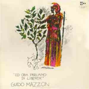 Guido Mazzon - Ed Ora Parliamo Di Libertà