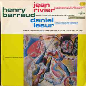 Henry Barraud / Jean Rivier / Daniel Lesur - Symphonie Nº 3 En Sol Majeur Pour Orchestre A Cordes / 4 Préludes Pour Orchestre A Cordes / Variations Pour Piano & Orchestre A Cordes