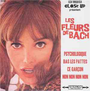 Les Fleurs De Bach - Psychologique / Bas Les Pattes / Ce Garçon / Non Non Non Non
