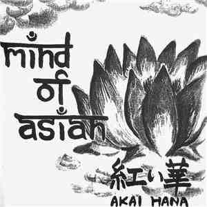 Mind Of Asian - 紅い華 = Akai Hana