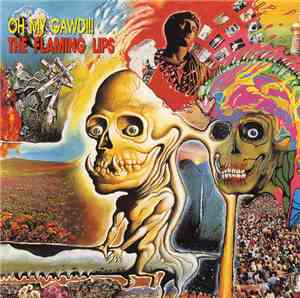 The Flaming Lips - Oh My Gawd!!! . . . The Flaming Lips