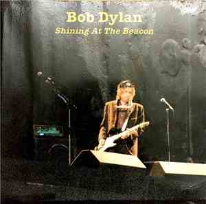 Bob Dylan - Shining At The Beacon