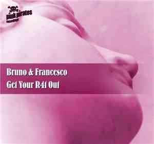 Bruno & Francesco - Get Your R4t Out
