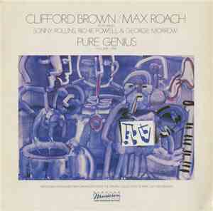 Clifford Brown/Max Roach Featuring Sonny Rollins, Richie Powell & George Morrow - Pure Genius (Volume One)