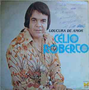 Célio Roberto - Loucura De Amor