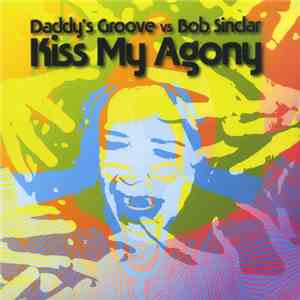 Daddy's Groove Vs Bob Sinclar - Kiss My Agony