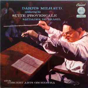 Darius Milhaud With The Concert Arts Orchestra - Suite Provençale / Saudades Do Brasil