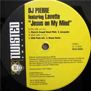 DJ Pierre Featuring Lavette - Jesus On My Mind