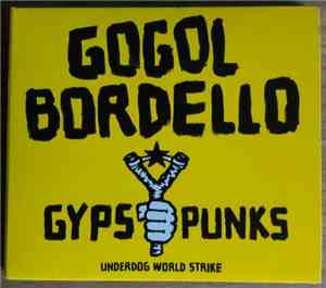 Gogol Bordello - Gypsy Punks (Underdog World Strike)