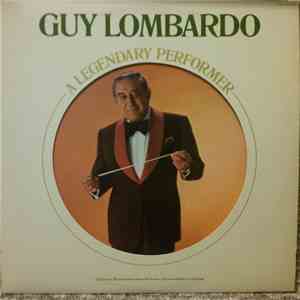 Guy Lombardo And His Royal Canadians - Guy Lombardo - A Legendary Perfomer