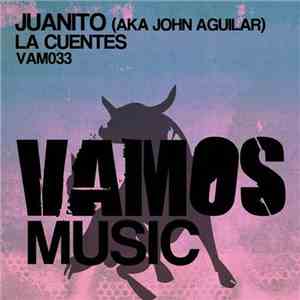 Juanito  aka John Aguilar - La Cuentes