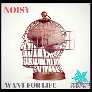 Noisy - Want For Life