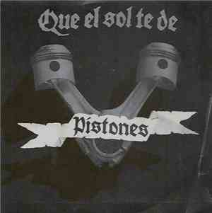 Pistones - Que El Sol Te De