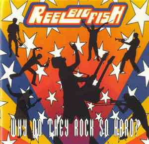 Reel Big Fish - Why Do They Rock So Hard? (Edited/Clean version)