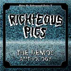 Righteous Pigs - The Demos Anthology