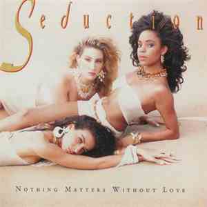 Seduction - Nothing Matters Without Love