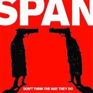 Span  - Don't Think The Way They Do