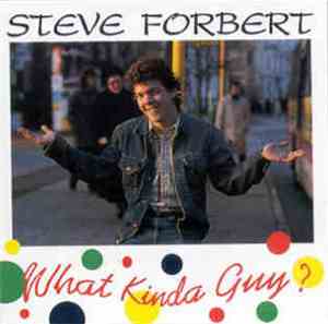 Steve Forbert - What Kinda Guy ?