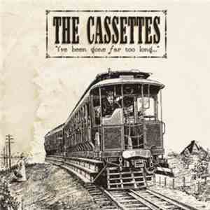 The Cassettes - I've Been Gone Far Too Long...