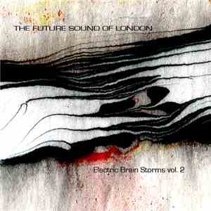 The Future Sound Of London - Electric Brain Storms Vol. 2