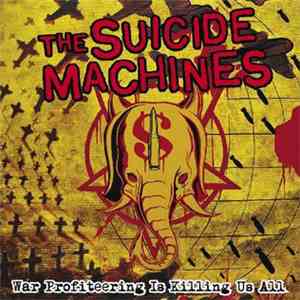 The Suicide Machines - War Profiteering Is Killing Us All