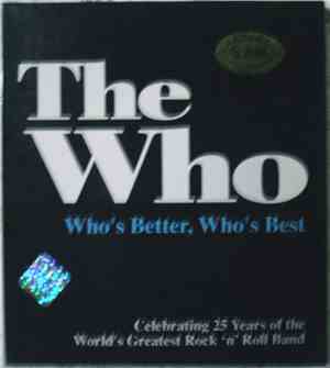 The Who - Who's Better Who's Best : Celebrating 25 Years Of The World's Greatest Rock 'N' Roll Band