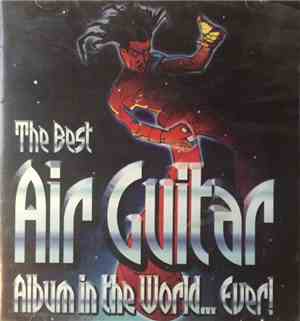 Various - The Best Air Guitar Album In The World... Ever!